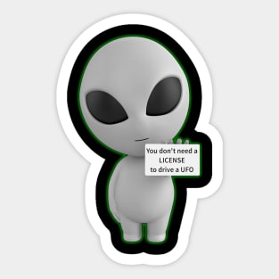 YOU DON'T NEED A LICENSE TO DRIVE A UFO Sticker